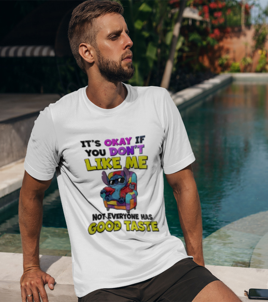 It's Okay If You Don't Like Me Not Everyone Has Good Taste Stitch Sunglasses Colorful Armchair T-Shirt
