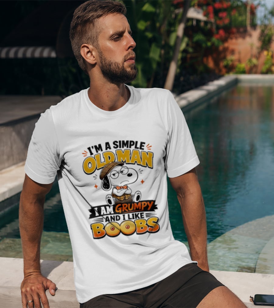 I'm A Simple Old Man I Am Grumpy And I Like Boobs Snoopy T-Shirt
