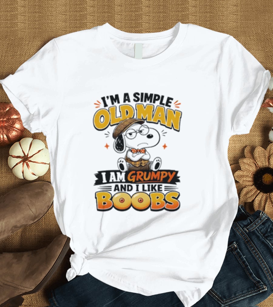I'm A Simple Old Man I Am Grumpy And I Like Boobs Snoopy T-Shirt
