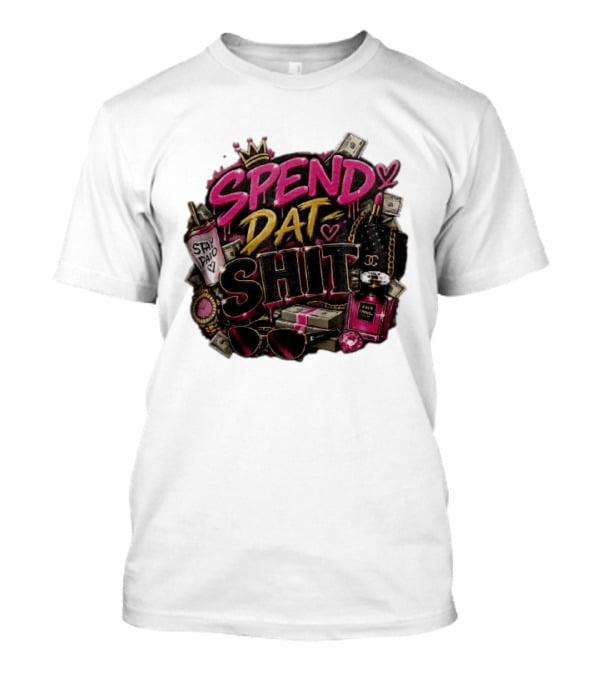 Spend Dat Shit Stay Paid Luxury Money Perfume Fashion Sunglasses T-Shirt