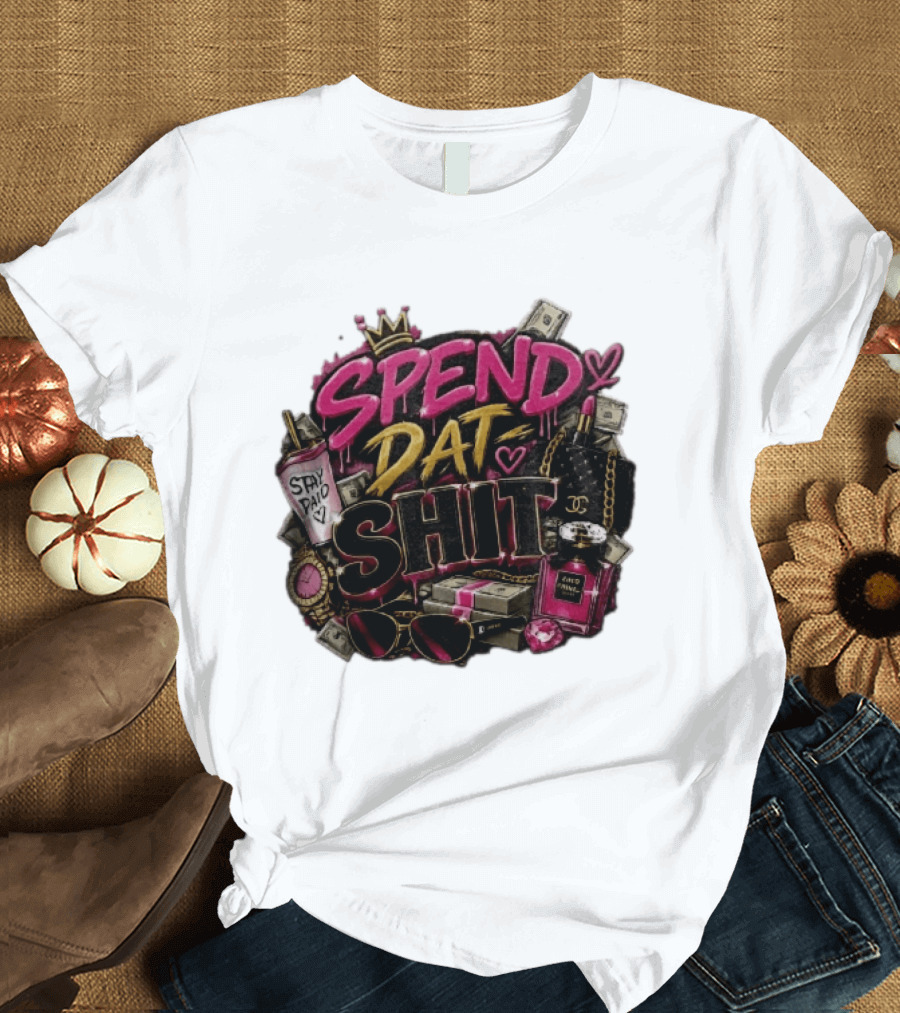 Spend Dat Shit Stay Paid Luxury Money Perfume Fashion Sunglasses T-Shirt