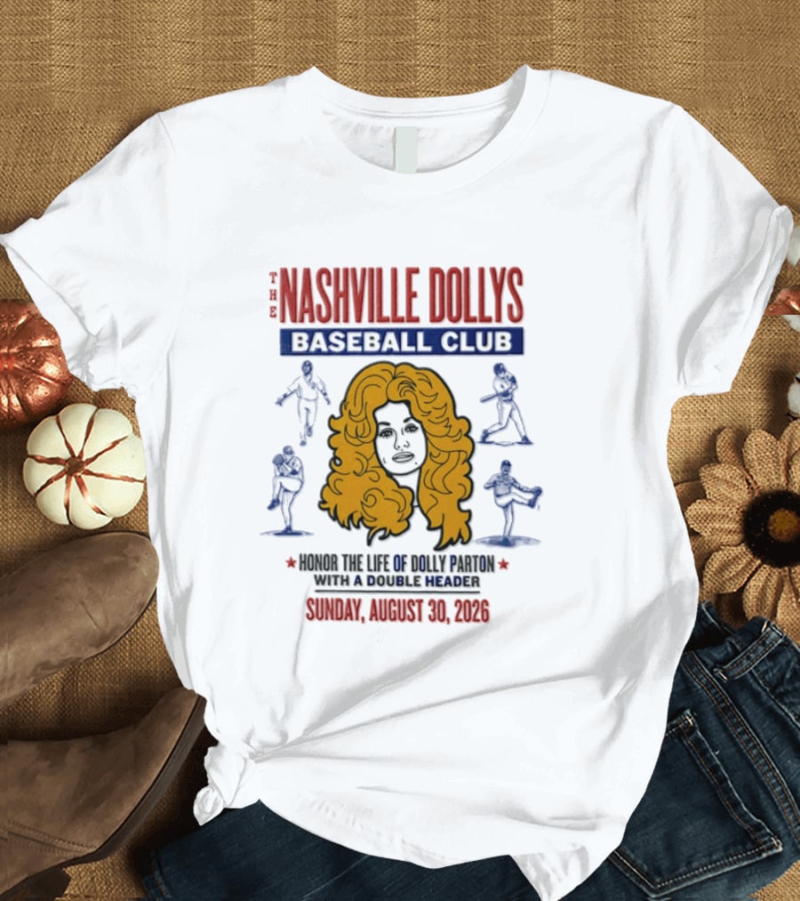 Nashville Dollys Baseball Club Honor The Life Of Dolly Parton August 30 2026 T-Shirt