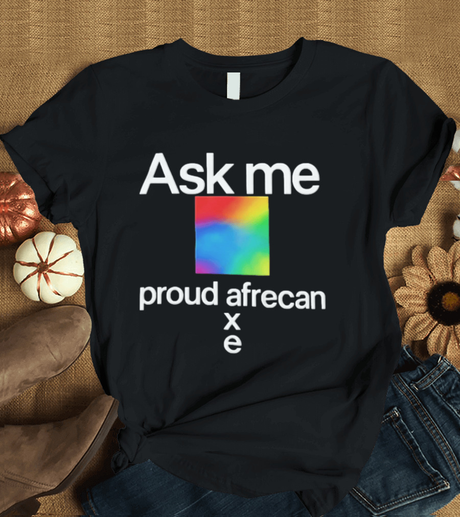 Ask Me Proud Afrecan Xe Rainbow Square T-Shirt