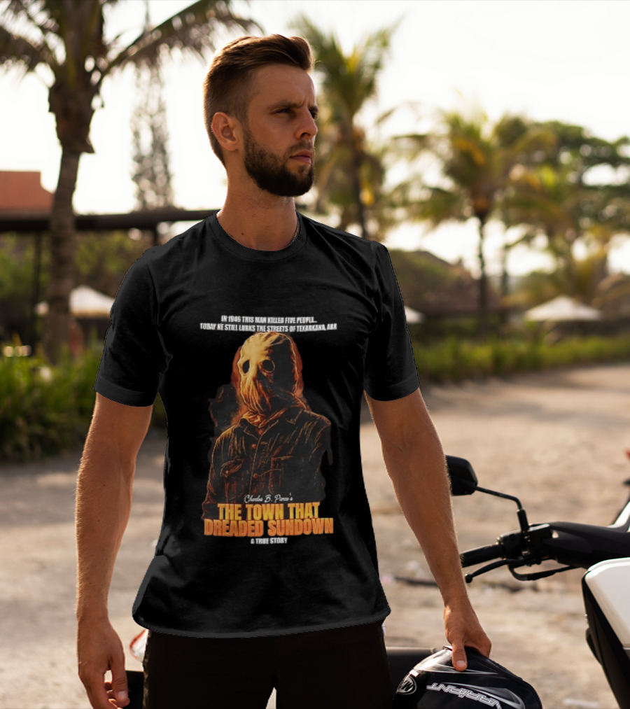 Charles B Pierce Town That Dreaded Sundown Horror True Story Hooded Killer 1946 Texarkana T-Shirt