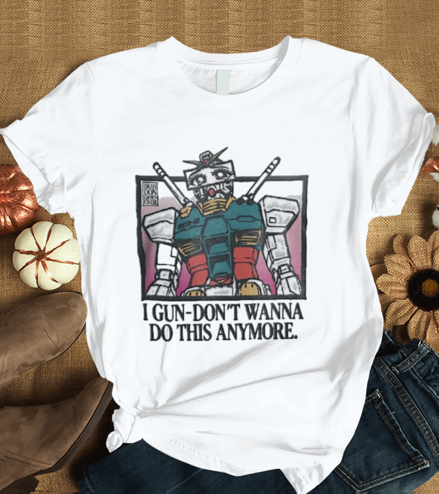 Brandon Crownover Gundam Robot Crying Anime Eyes I Gun Dont Wanna Do This Anymore T-Shirt