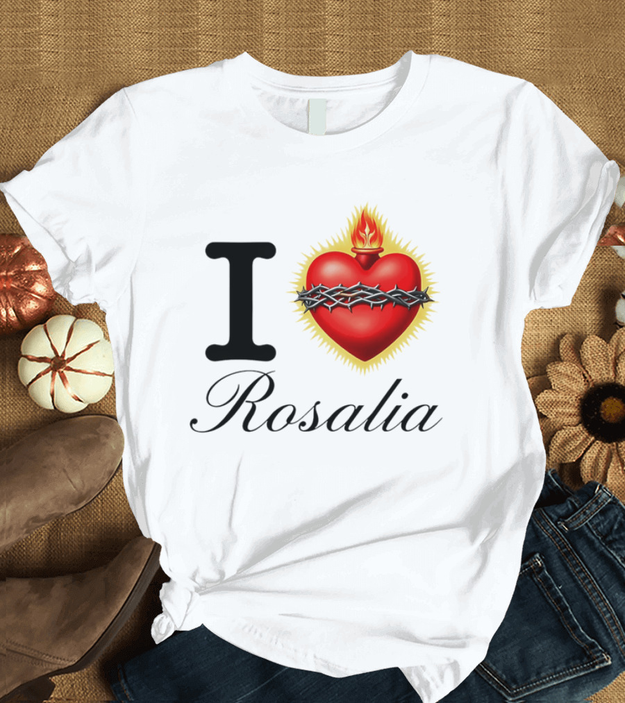 I Love Rosalia Sacred Heart Design With Crown Of Thorns And Flame T-Shirt