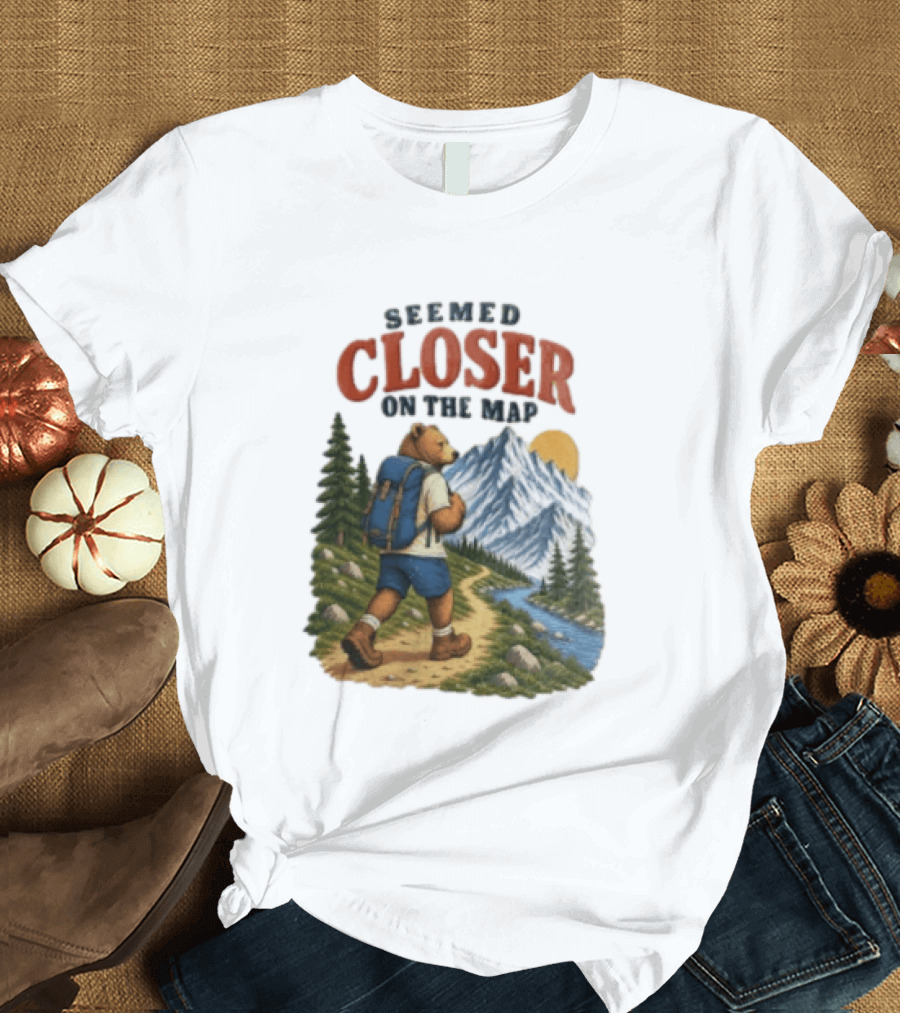 Seemed Closer On The Map Cartoon Bear Hiking Mountain Trail Scenery T-Shirt
