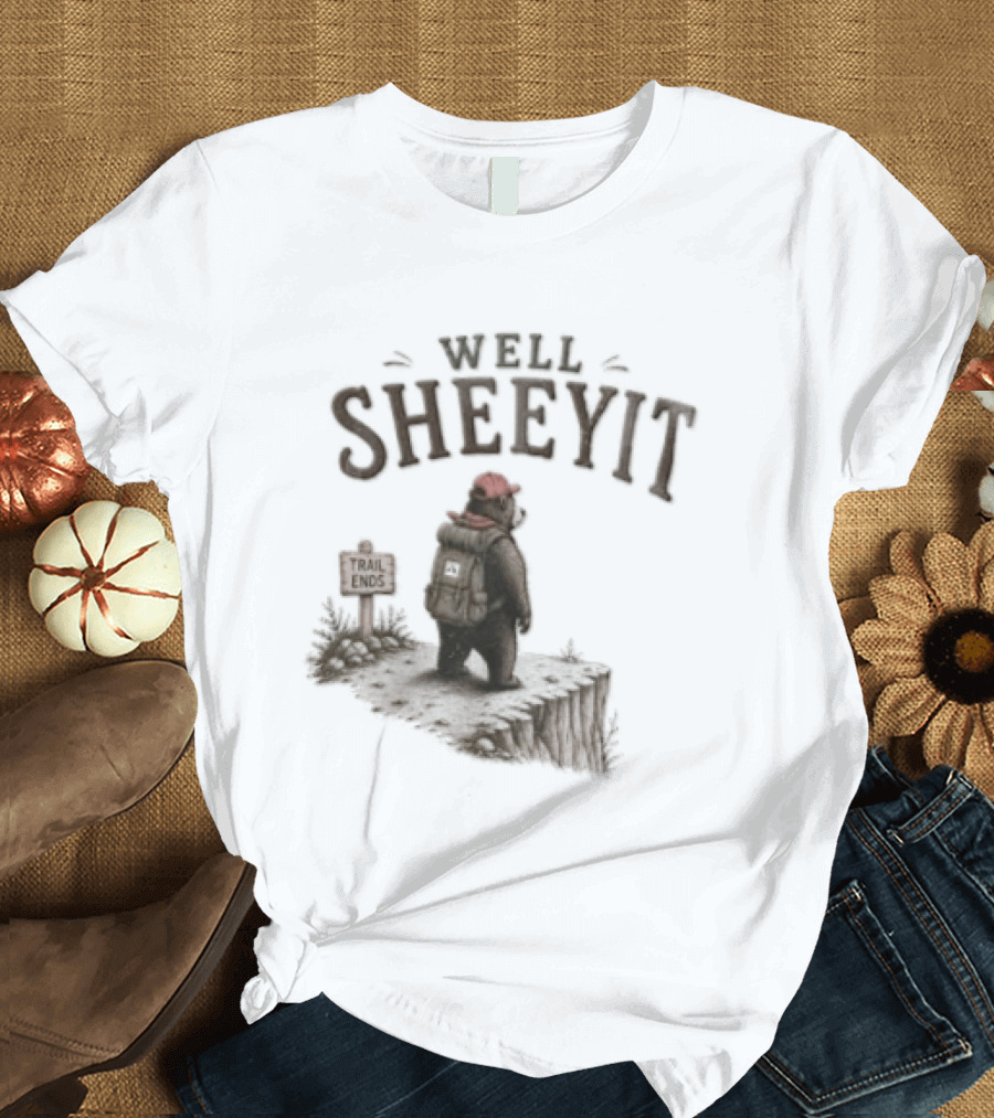 Well Sheeyit Bear Backpack Cliff Edge Trail Ends T-Shirt