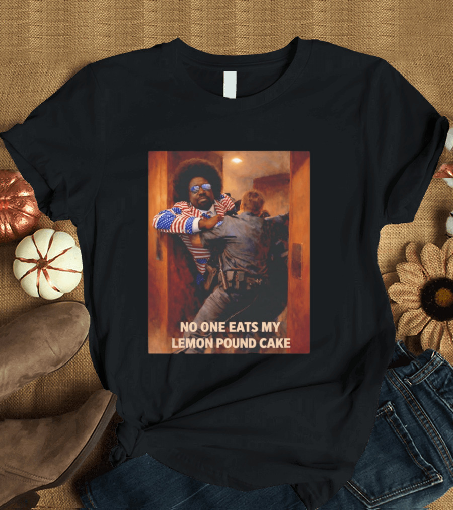 NO ONE EATS MY LEMON POUND CAKE Funny Comedy Scene With Patriotic Outfit T-Shirt
