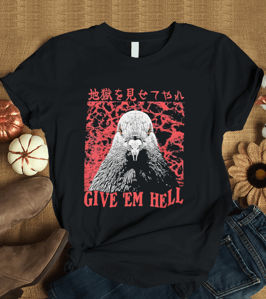 Give 'Em Hell Pigeon Bird T-Shirt