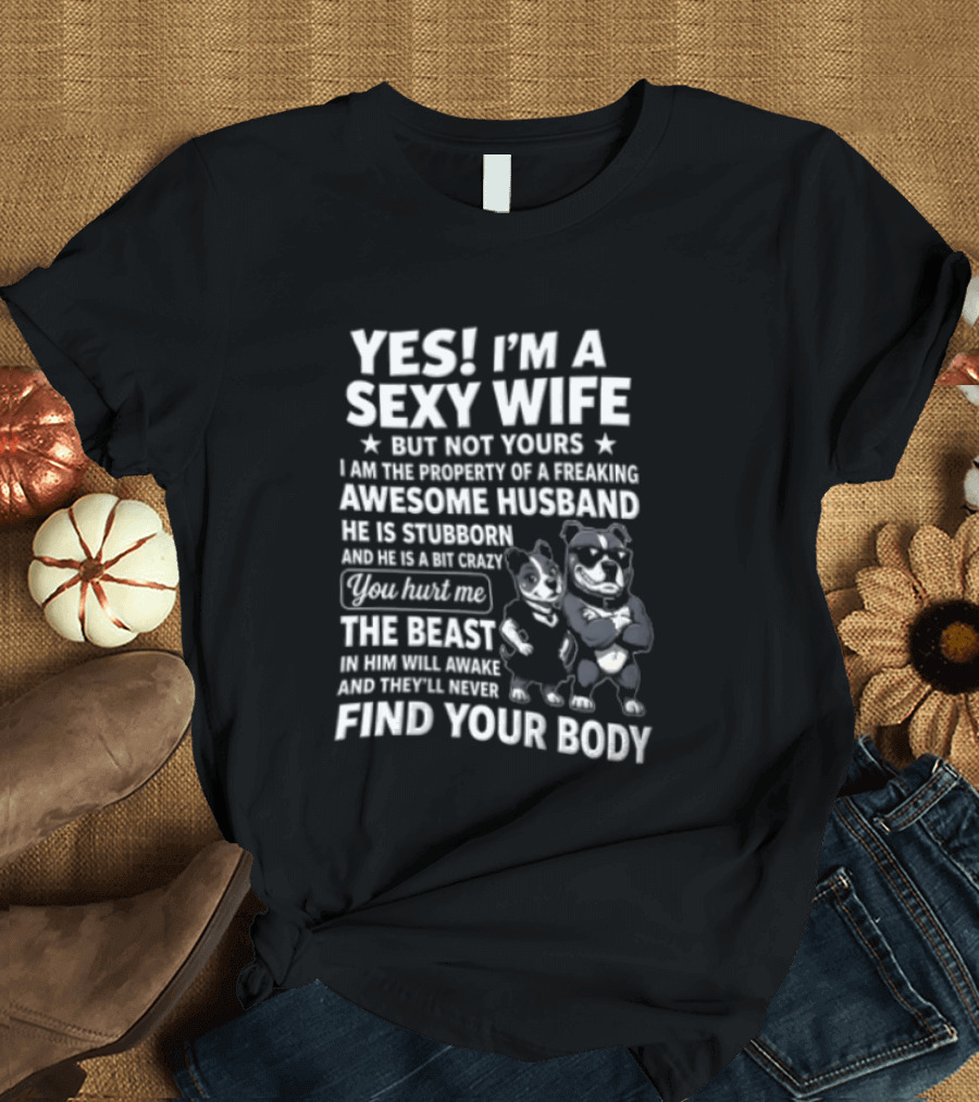 Yes I'm A Sexy Wife But Not Yours Awesome Husband Bulldog Find Your Body T-Shirt
