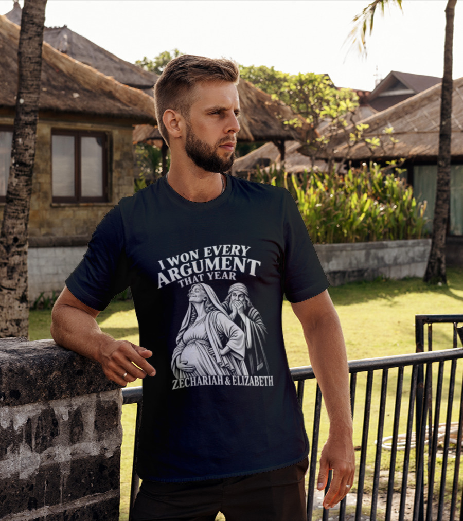 I Won Every Argument That Year Zechariah Elizabeth T-Shirt