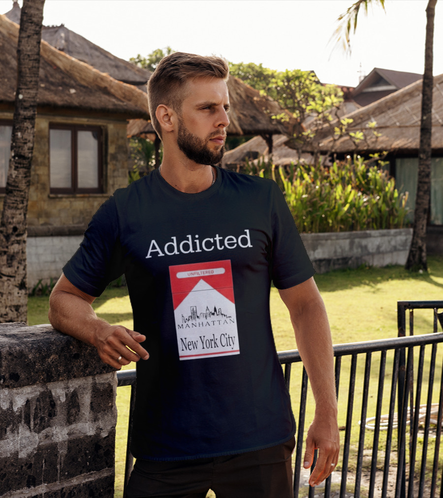 Addicted Unfiltered Manhattan New York City Smoking T-Shirt