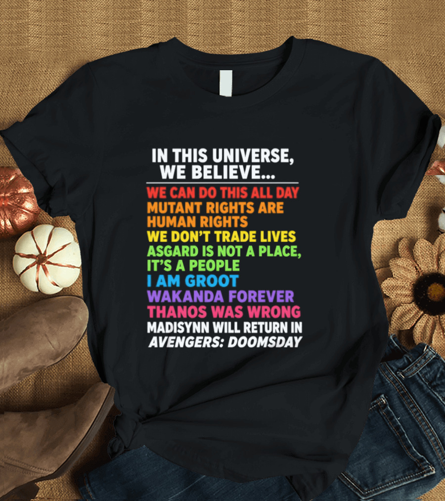 In This Universe We Believe We Can Do This All Day Asgard Is Not A Place I Am Groot Thanos Was Wrong Avengers Doomsday T-Shirt