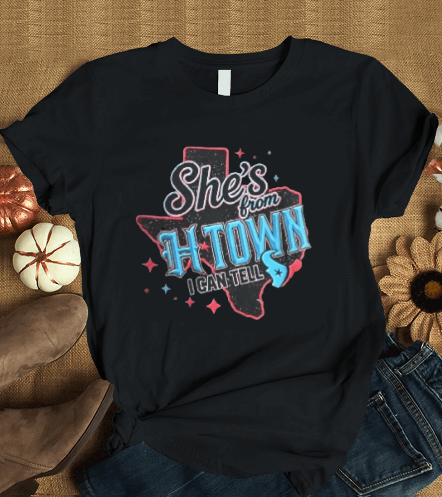 She's From H Town Texas Stars I Can Tell T-Shirt