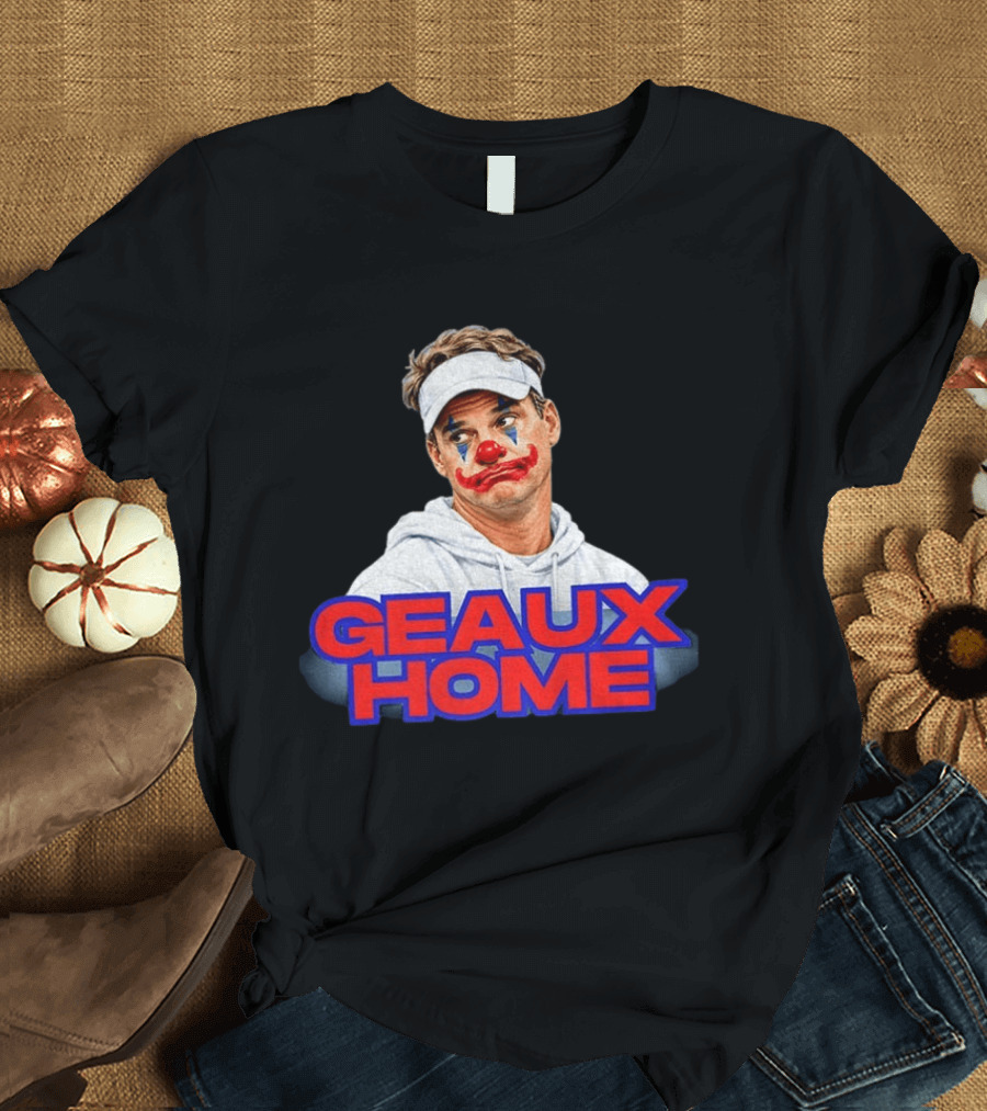 Geaux Home Clown Ole Miss Football Lane Kiffin Hotty Toddy T-Shirt