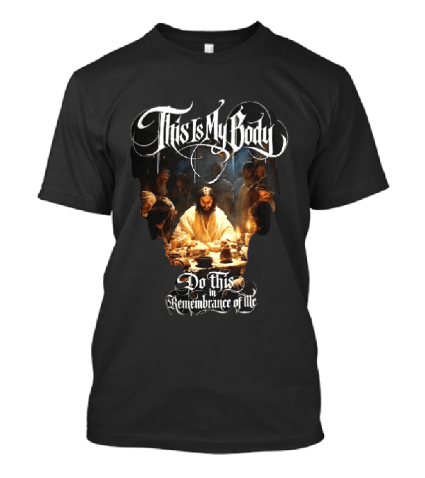 This Is My Body Do This In Remembrance Of Me Last Supper Jesus T-Shirt