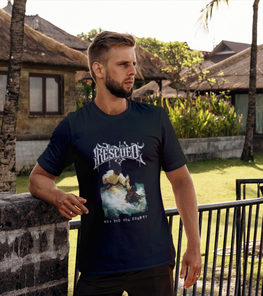 Rescued Jesus Saving Man From Water Why Did You Doubt T-Shirt