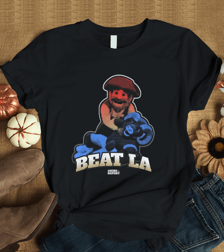 Sanfrancisco 49ers Report Beat LA T-Shirt