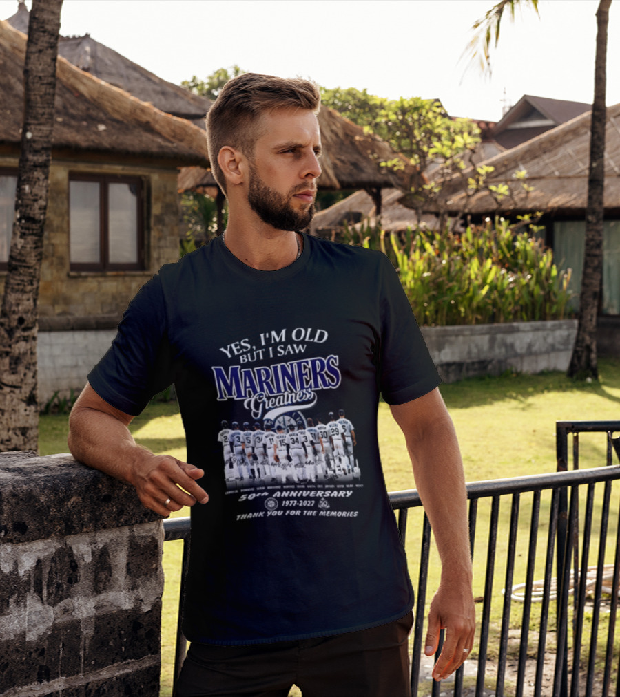 Yes I'm Old But I Saw Mariners Greatness 50th Anniversary Thank You For The Memories T-Shirt