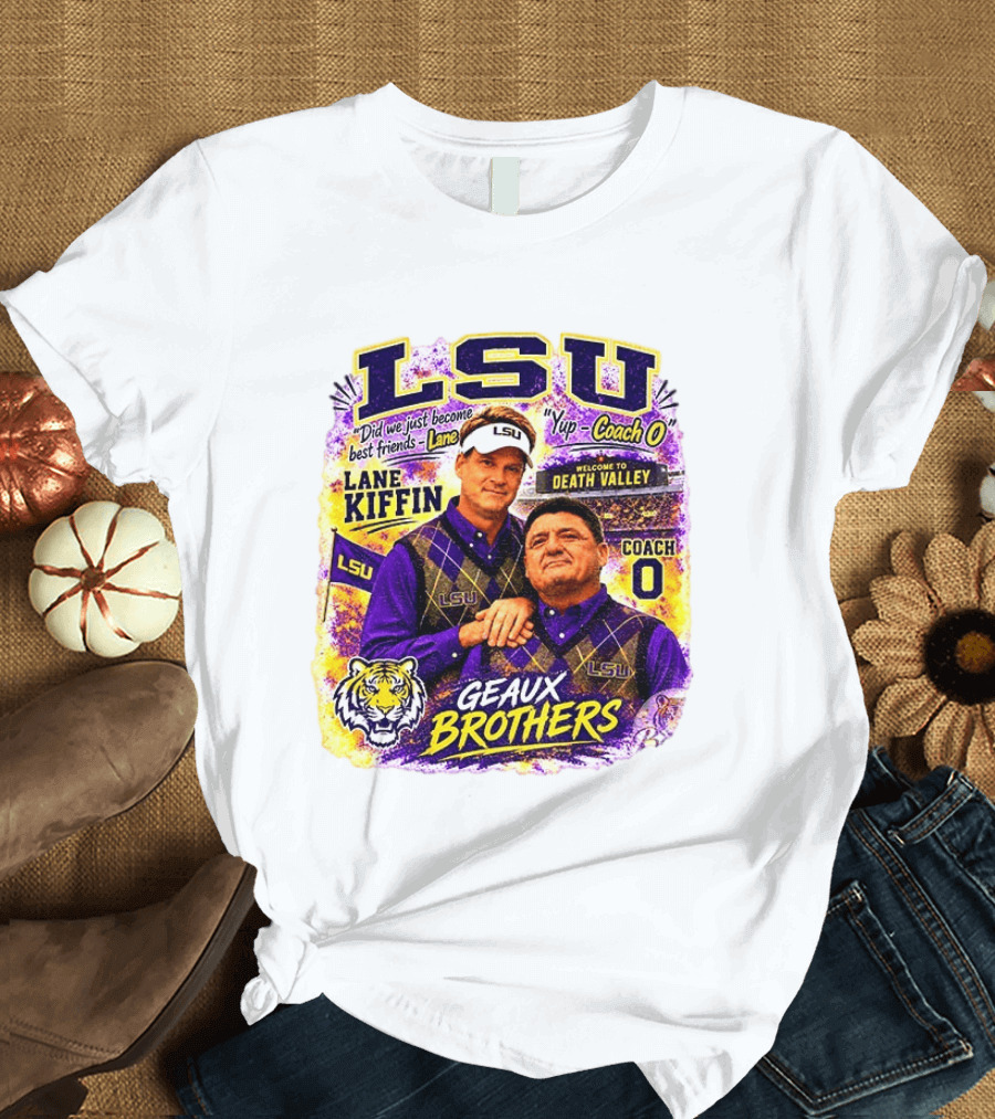 LSU Tigers Lane Kiffin Coach O Geaux Brothers Welcome To Death Valley T-Shirt