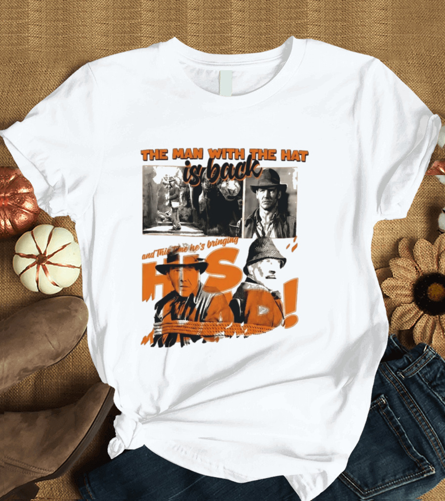 The Man With The Hat Is Back And This Time He's Bringing His Dad T-Shirt