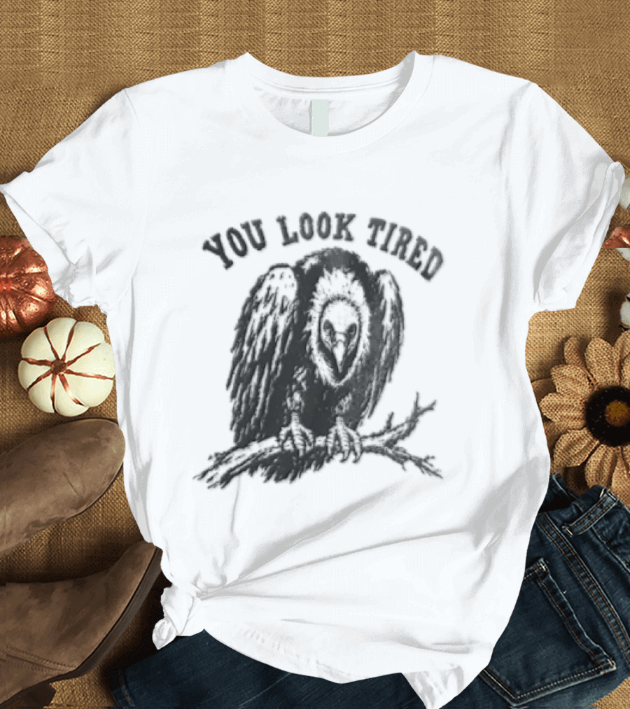 You Look Tired Vulture Sitting On Branch T-Shirt