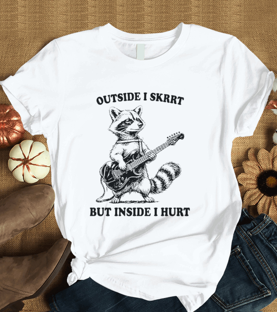 Raccoon Playing Guitar Outside I Skrrt But Inside I Hurt T-Shirt