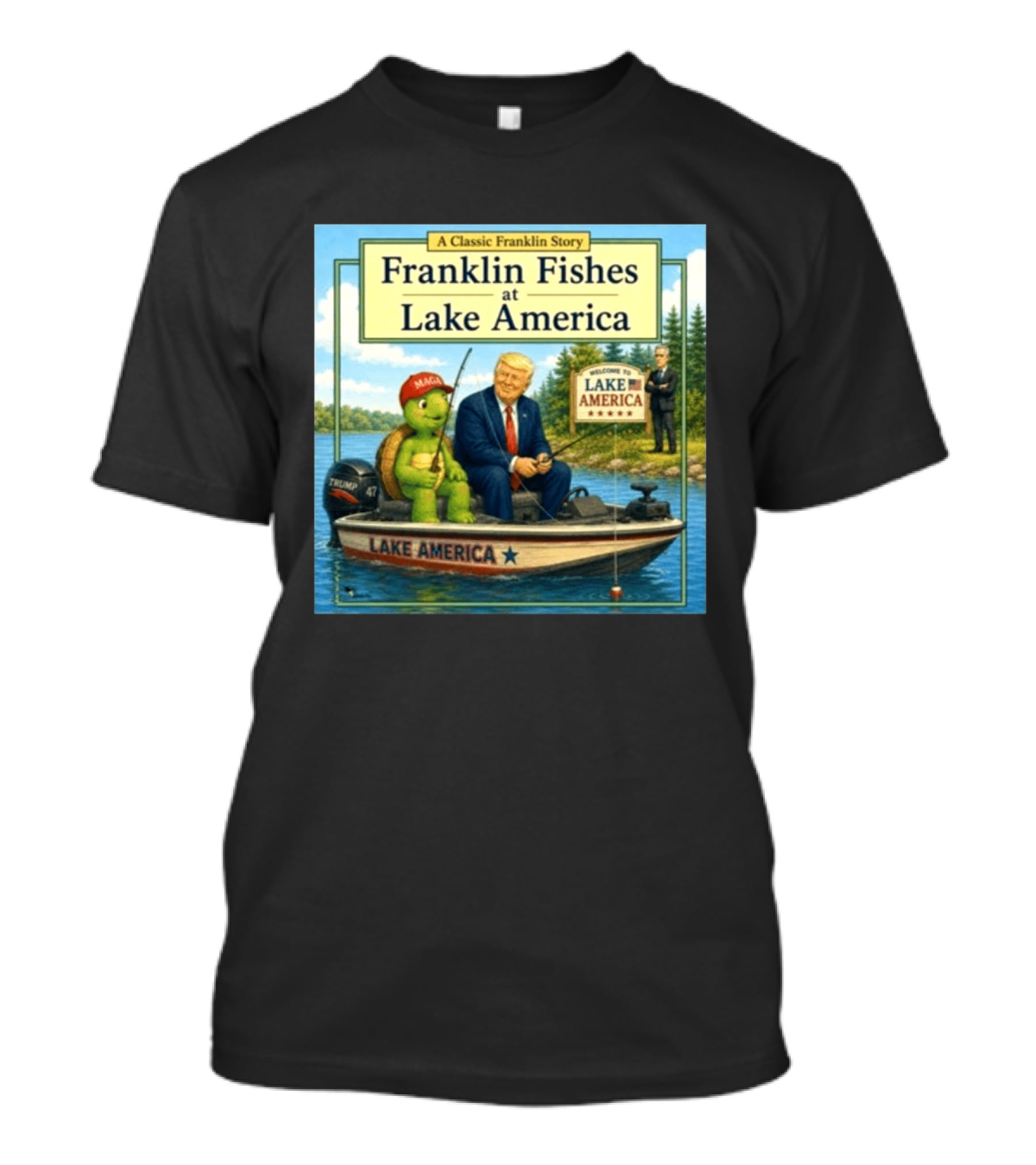 A Classic Franklin Story Franklin Fishes At Lake America MAGA Trump Boat Political Satire T-Shirt