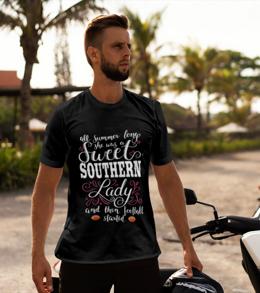 All Summer Long She Was A Sweet Southern Lady And Then Football Started T-Shirt