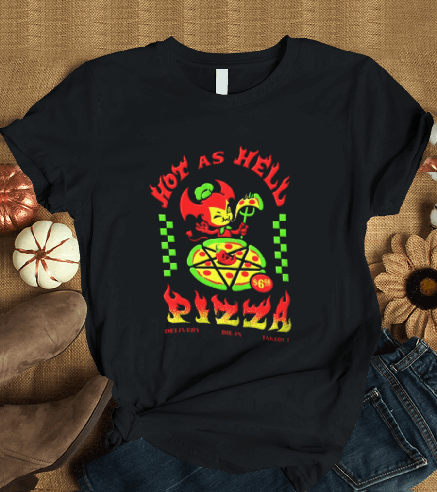 Hot As Hell Pizza Demon Takeout Delivery Dine In $6.66 T-Shirt
