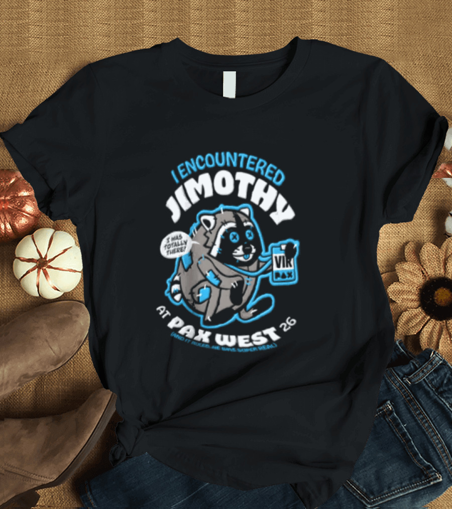 I Encountered Jimothy Super Real Raccoon At PAX West 26 And It Ruled T-Shirt