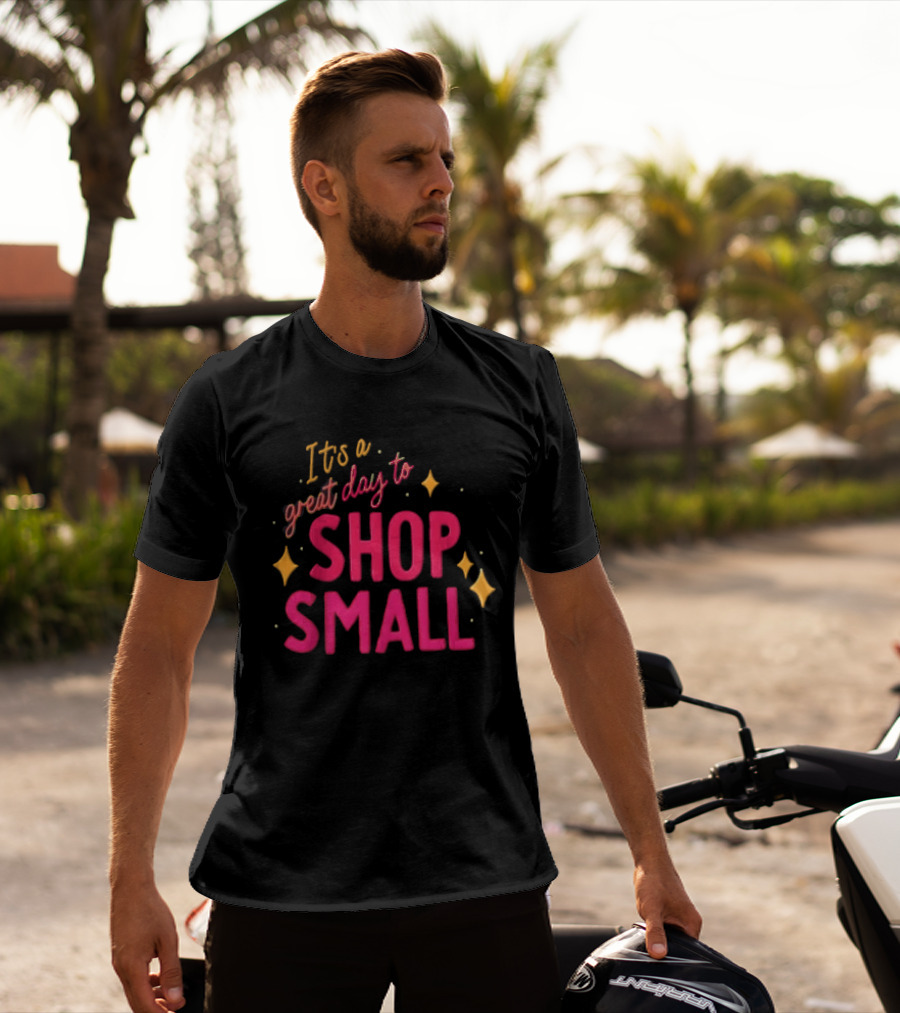 It's A Great Day To Shop Small T-Shirt