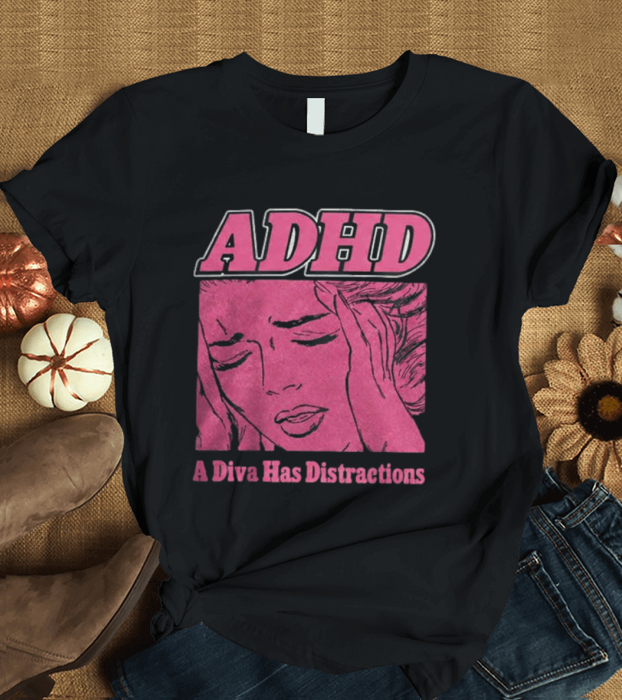 ADHD A Diva Has Distractions Pop Art Comic Style Image T-Shirt
