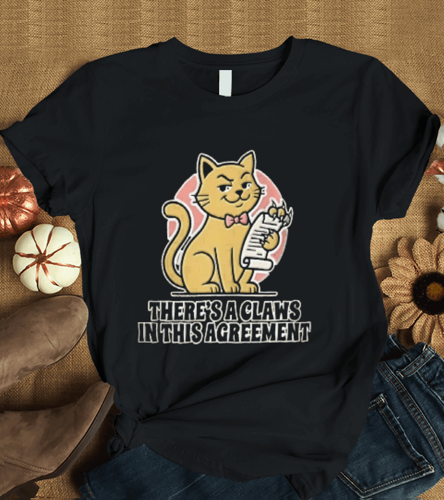 There's A Claws In This Agreement Smirking Cat Holding Document Scroll T-Shirt