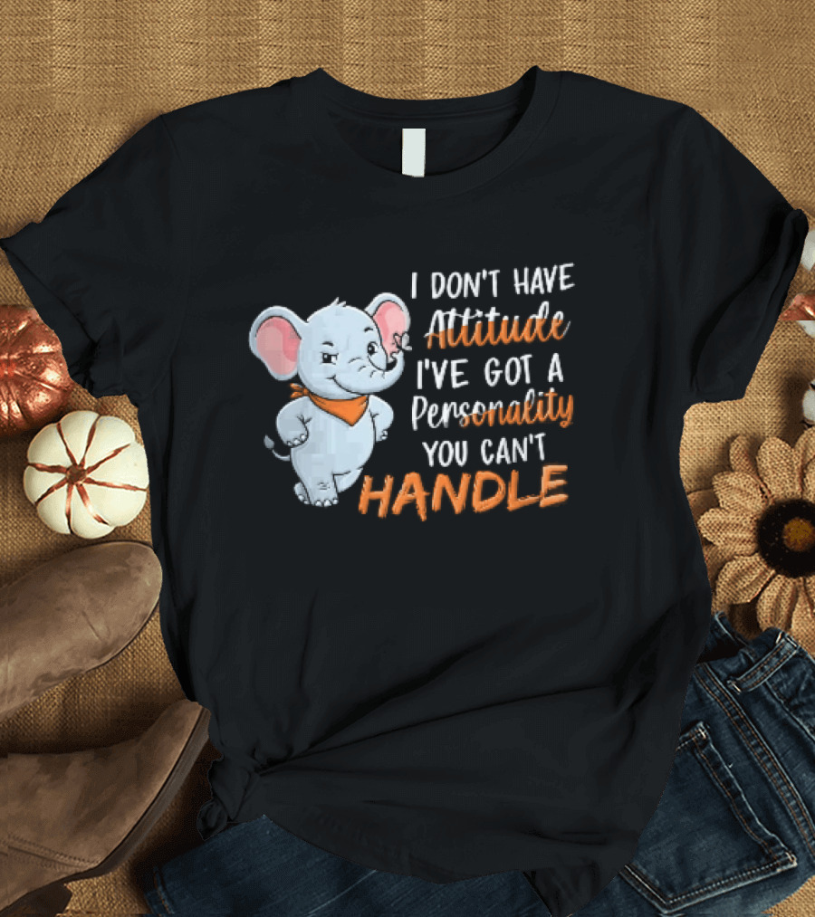 I Don't Have Attitude I've Got A Personality You Can't Handle Cartoon Elephant Orange Scarf T-Shirt