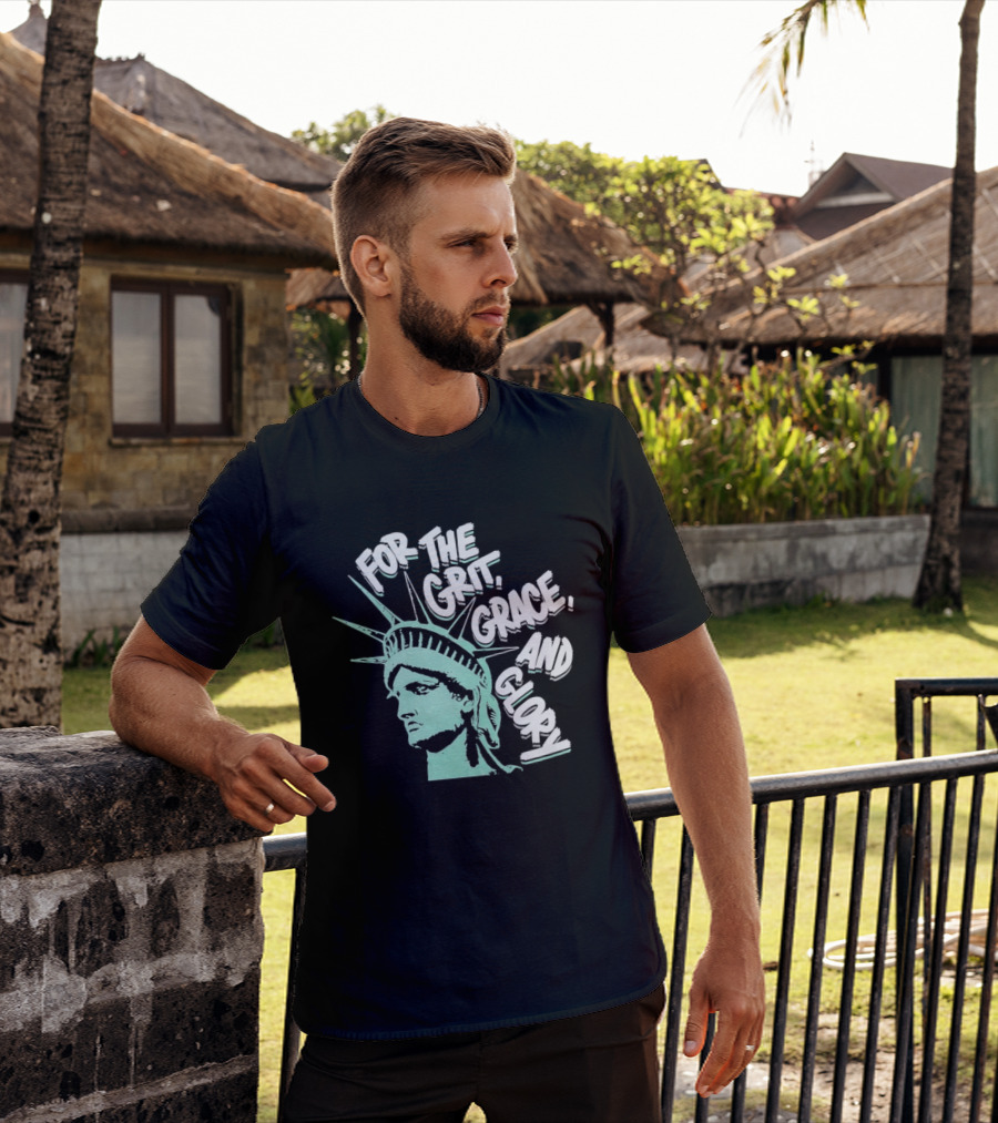 New York Liberty Statue For The Grit Grace And Glory T-Shirt
