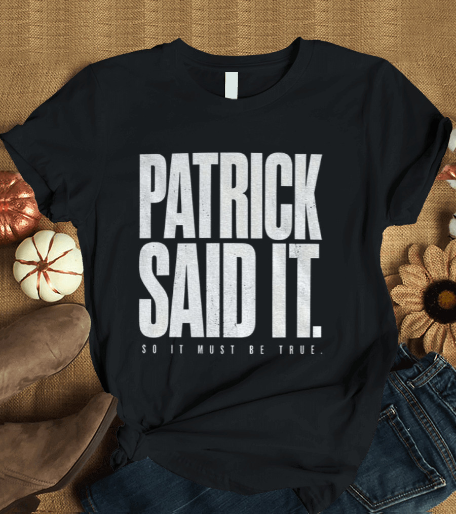 Patrick Said It So It Must Be True Lindsay Clancy Trial True Crime T-Shirt