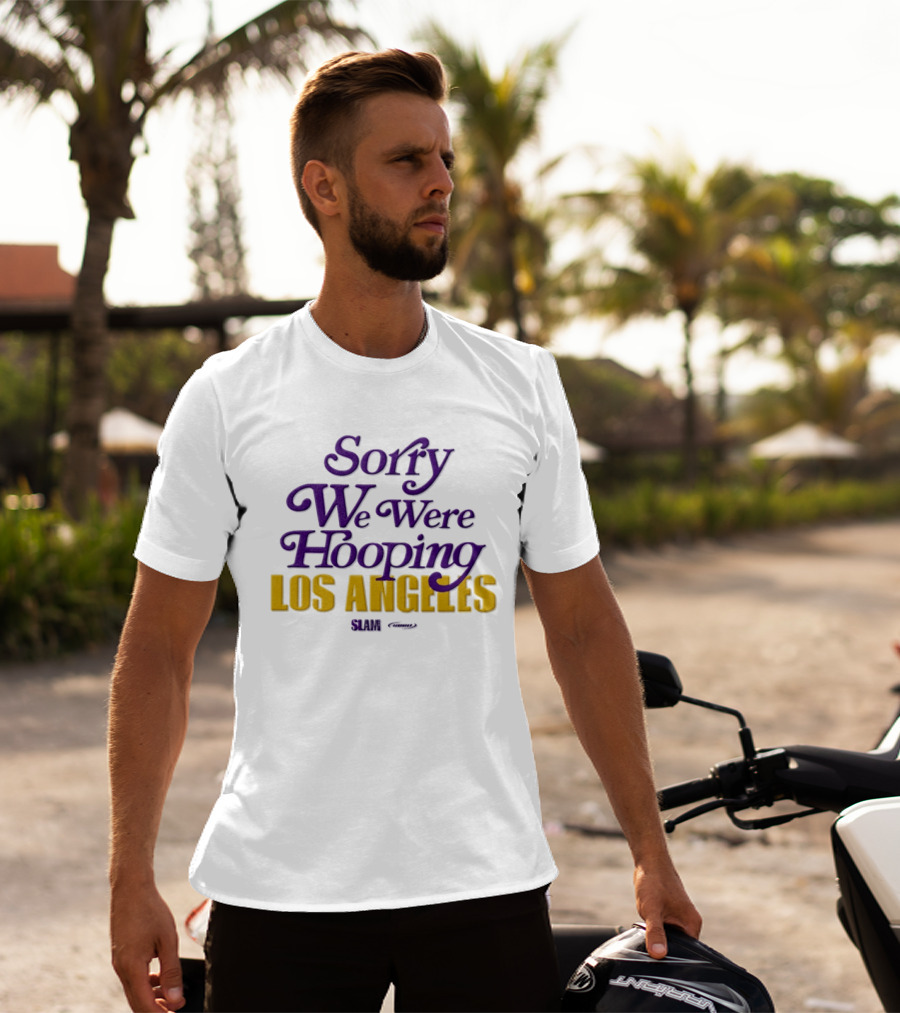 Sorry We Were Hooping Los Angeles Lakers Slam T-Shirt