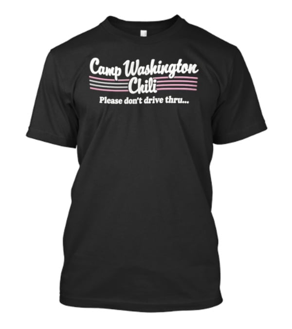 Camp Washington Chili Please Don't Drive Thru Retro Font T-Shirt