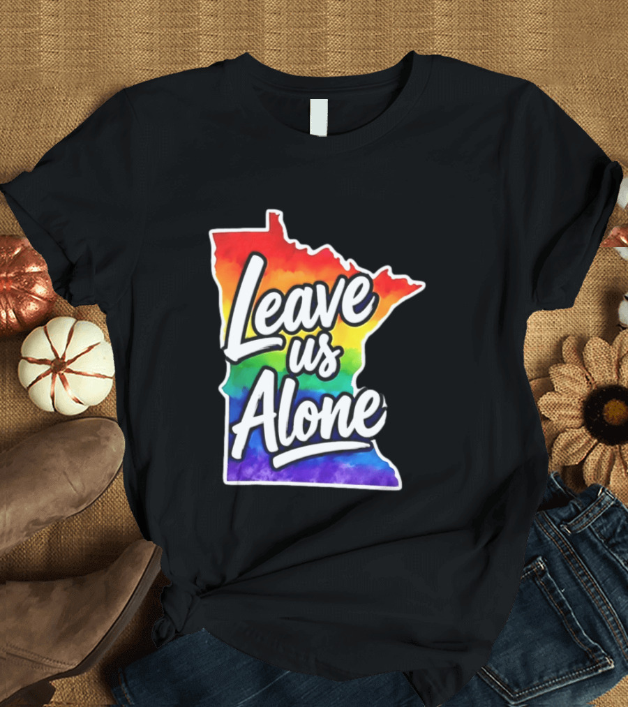 Leave Us Alone LGBT Rainbow Minnesota Pride T-Shirt