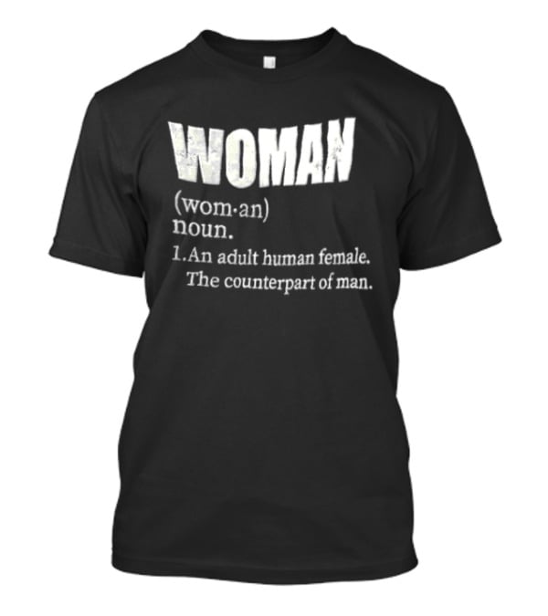 WOMAN Definition Adult Human Female Counterpart Of Man T-Shirt