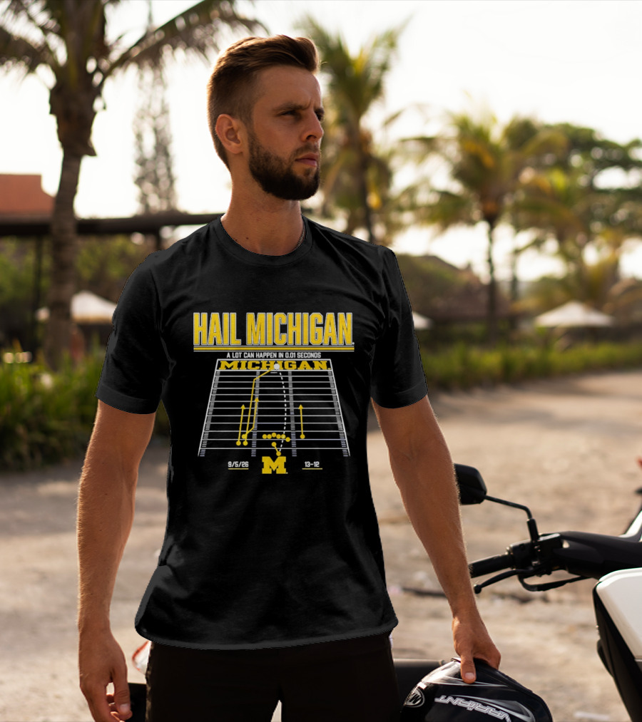 Hail Michigan A Lot Can Happen In 0.01 Seconds Michigan Wolverines 9 5 09 38 12 T-Shirt