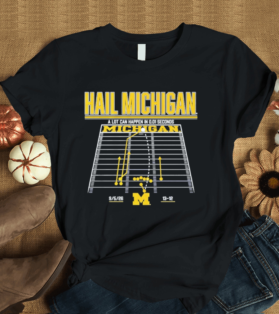 Hail Michigan A Lot Can Happen In 0.01 Seconds Michigan Wolverines 9 5 09 38 12 T-Shirt