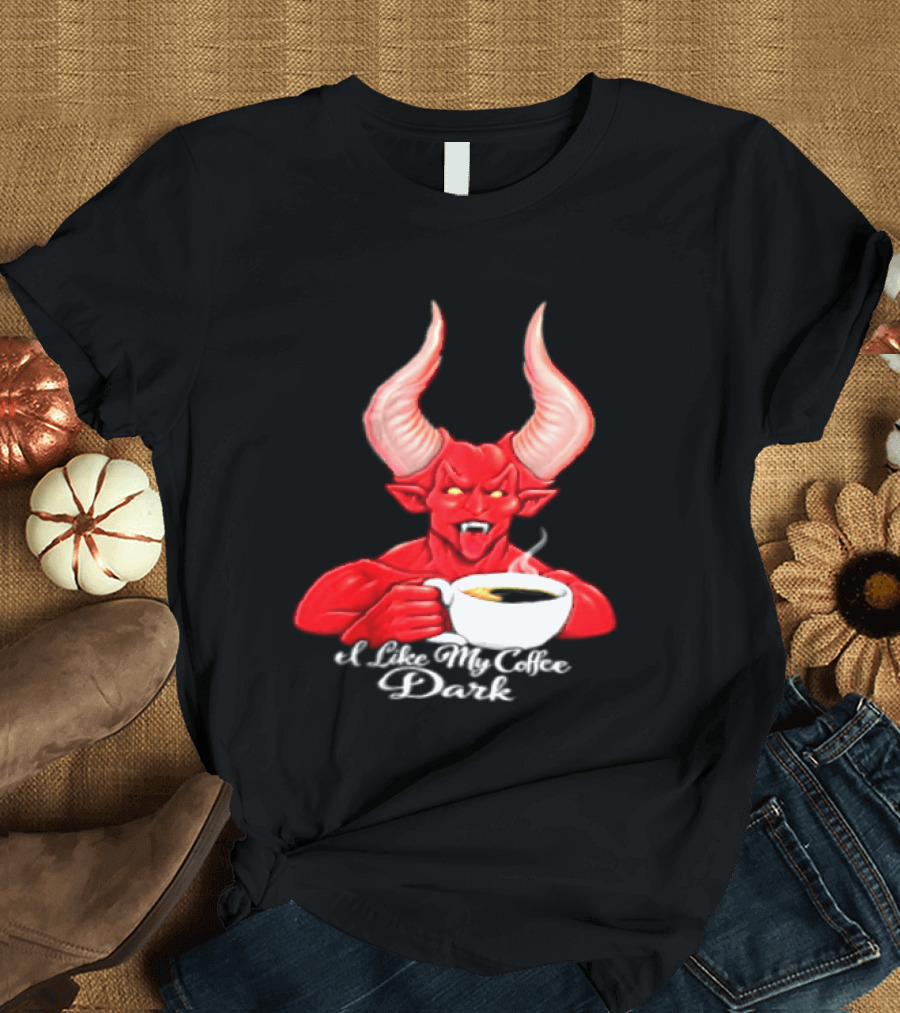 I Like My Coffee Dark Devil Demon Satan Red Horns Coffee T-Shirt