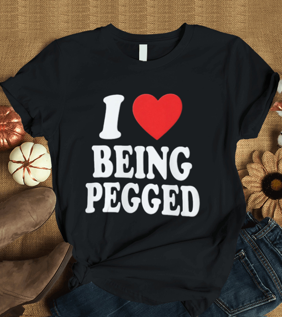 I Love Heart Being Pegged Bold Text Fun T-Shirt