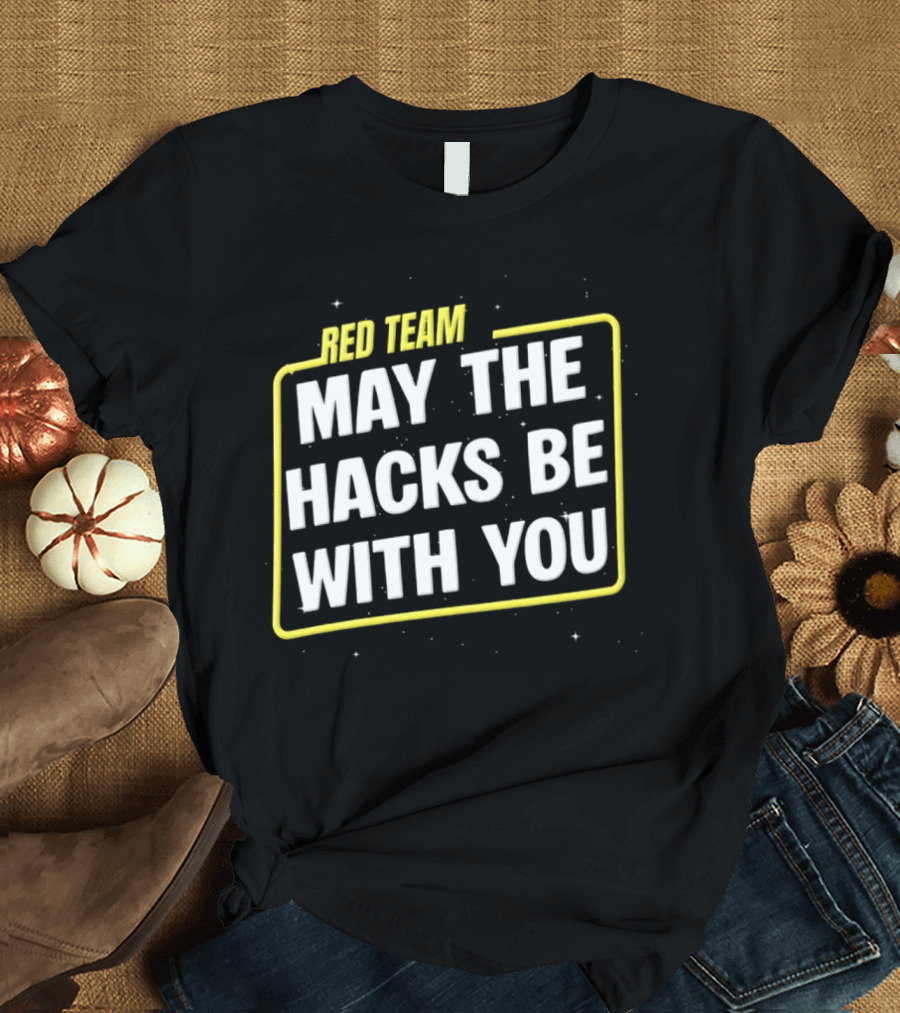 Red Team May The Hacks Be With You Star Wars T-Shirt