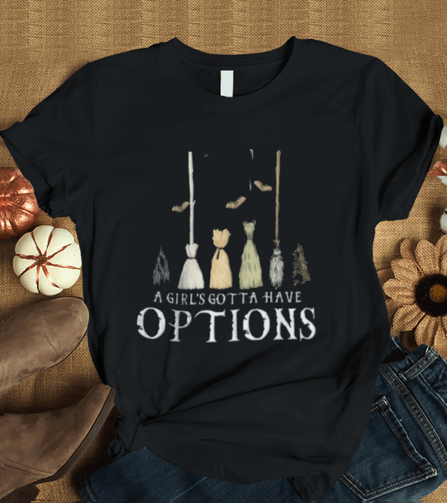 A Girl's Gotta Have Options Witch Broomsticks Halloween Style Choices T-Shirt