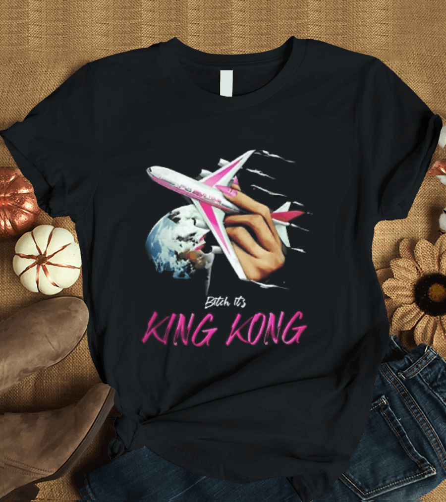 Bitch Its King Kong Hand Holding Airplane Planet Earth Outer Space T-Shirt