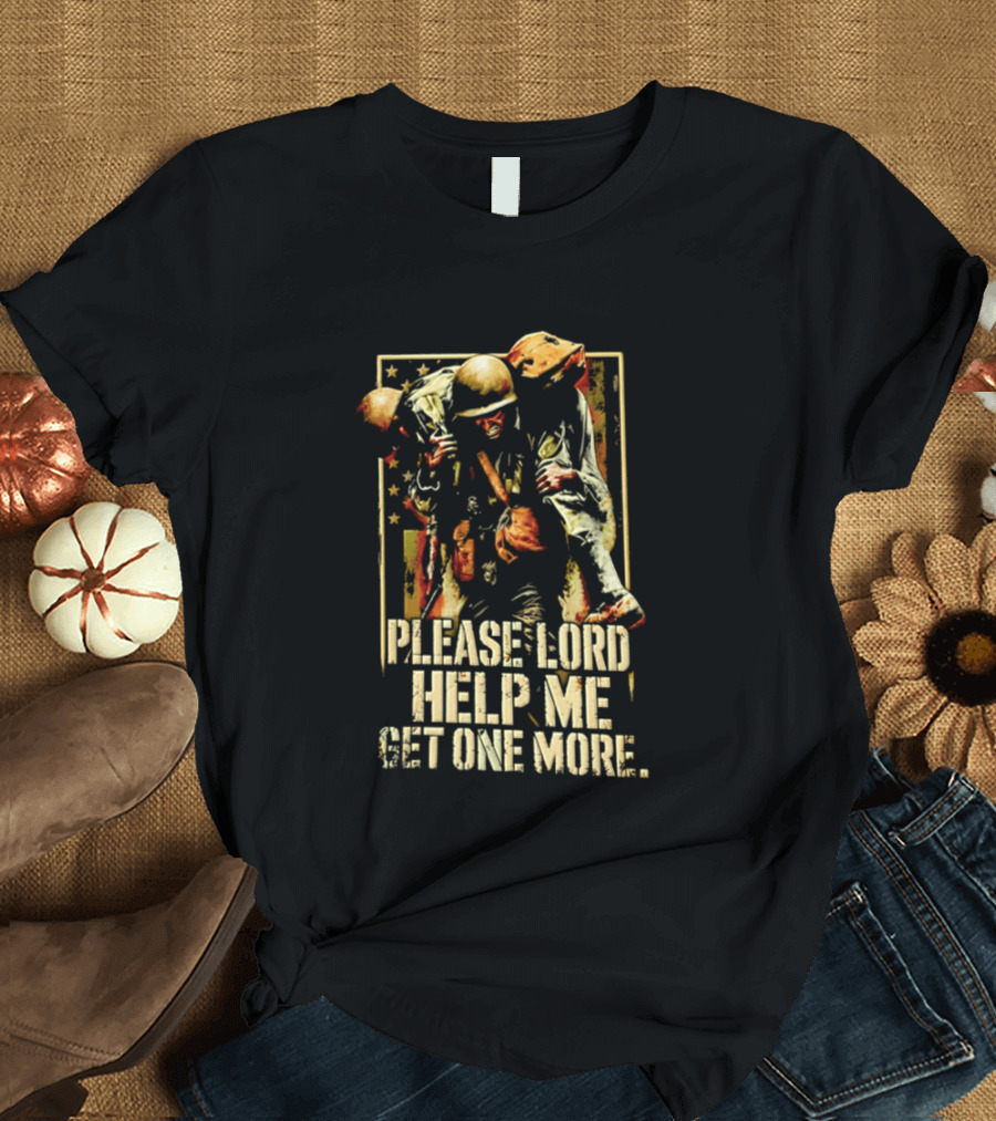 Help Me Get One More Soldier Military Prayer T-Shirt
